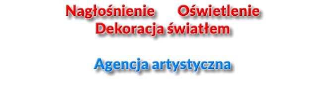 Nagłośnienie Oświetlenie Dekoracja światłem Agencja artystyczna